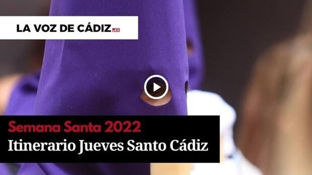 Horarios e itinerarios de la Semana Santa de Cádiz 2022. Jueves Santo