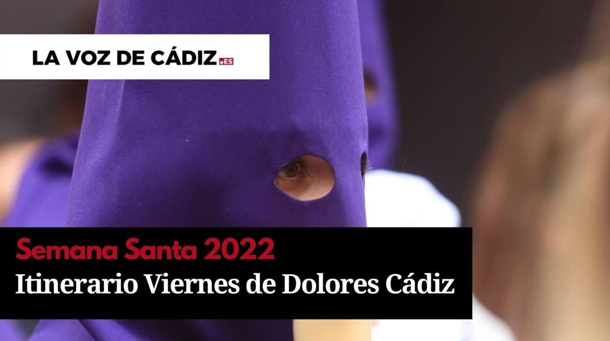 Horarios e itinerario de Servitas en la Semana Santa de Cádiz 2022. Viernes de Dolores