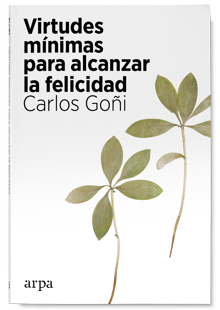 ¡Virtudes mínimas para alcanzar la felicidad' (Arpa Editores).
