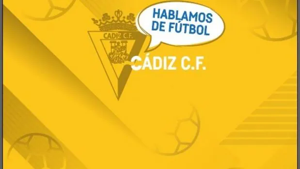 El Cádiz organiza 'Hablamos de fútbol. Lenguaje y Deporte' con ilustres directivos y periodistas deportivos