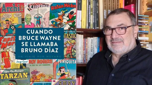 Jorge Gard, autor de «Cuando Bruce Wayne se llamaba Bruno Díaz»