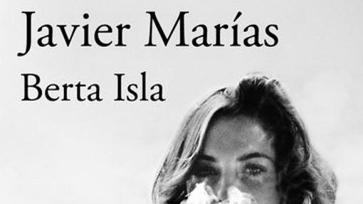 'Berta Isla', de Javier Marías.