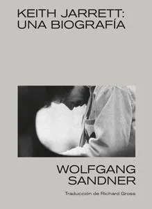 Biografía de Keith Jarret, de Wolfgang Sandner, publicada por Libros del Kultrum«