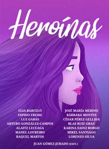 «Heroínas»: catorce relatos que dan voz a las mujeres