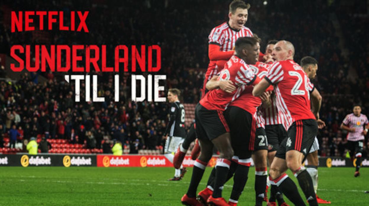 «Sunderland ‘Til I Die»