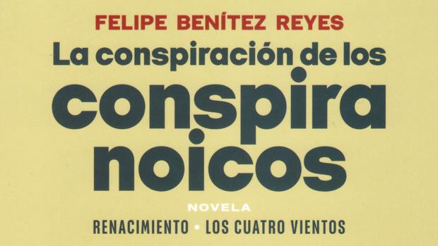 Libros recomendados: «La conspiración de los conspiranoicos», de Felipe Benítez Reyes