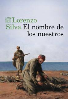 ‘El nombre de los nuestros’. Lorenzo Silva. Destino, 2021. 384 páginas. 18 euros. E-book: 8,99