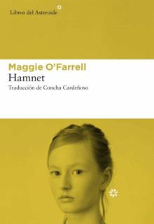 ‘Hamnet.’ Maggie O' Farrell. Libros del Asteroide. 344 páginas. 23,95 euros