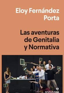 ‘Las aventuras de Genitalia y Normativa'. Eloy Fernández Porta. Anaagrama, 2021. 121 páginas, 16,90 euros