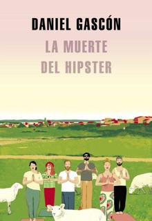 ‘La muerte del hipster’ . Daniel Gascón. Literatura Randon House, 2021. 168 páginas. 16,90 euros