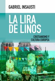 ‘La lira de Linos. Cristianismo...’.Gabriel Insausti. Encuentro, 2021. 374 páginas. 24 euros