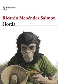 ‘Horda’. Ricardo Menéndez Salmón. Seix Barral, 2021. 128 páginas. 18 euros