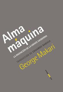 ‘Alma máquina. La invención de la mente moderna’. George Makari. Sexto Piso, 2021. 708 páginas. 34 euros