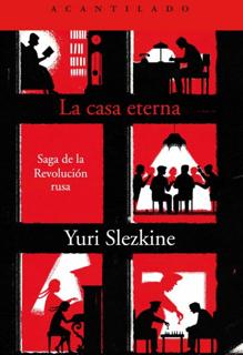 ‘La casa eterna. Saga de la revolución rusa’. Yuri Slezkine. Acantilado, 2021. 1.672 páginas. 46 euros