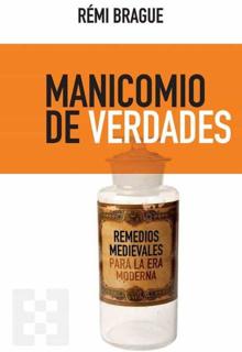 ‘Manicomio de verdades.’ Rémi Brague. Encuentro, 2021. 192 páginas. 19,50 euros