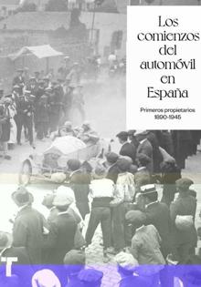 'Los comienzos del automóvil en España...' Varios autores. Turner, 2021. 320 páginas. 80 euros
