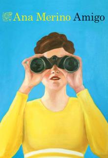 ‘Amigo’. Ana Merino. Destino, 2022. 360 páginas. 19,90 euros