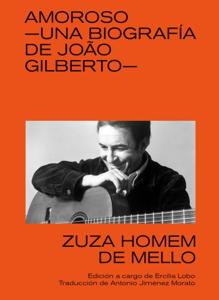 João Gilberto, la increíble revolución del padre de la bossa nova