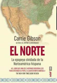 ‘El Norte’ . Carrie Gibson. Edaf, 2022. 576 páginas. 30 euros