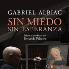 ‘Sin miedo, sin esperanza’. Gabriel Albiac. Confluencias, 2022. 408 páginas. 23,90 euros
