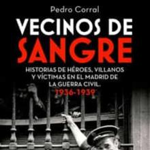 ‘Vecinos de sangre’. Pedro Corral. La Esfera de los Libros, 2022. 488 páginas. 23,90 euros