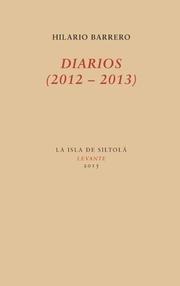 Diarios (2012-2013)., de Hilario Barrero. Ed. La Isla de Siltolá. Levante, 2015