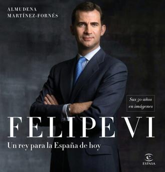 «Felipe VI, un Rey para la España de hoy». Biografía ilustrada 240 páginas. Editorial Espasa, 28 de noviembre