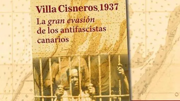 La gran evasión de los antifascistas canarios en Villa Cisneros en 1937