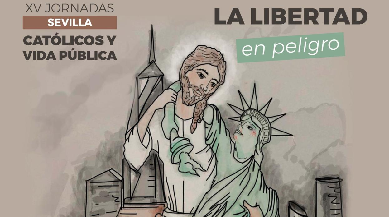 La libertad en peligro, en la XV edición de las Jornadas Católicos y Vida Pública de Sevilla, que tendrá lugar los días 1, 2 y 3 de febrero