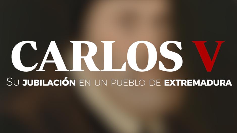 La «jubilación» de Carlos V en un pueblo de Extremadura