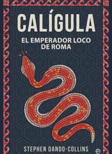 El origen de la locura de Calígula: el emperador romano de las mil perversiones