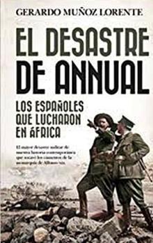 Las mentiras más dolorosas sobre Annual, la última tragedia del acabado Imperio español