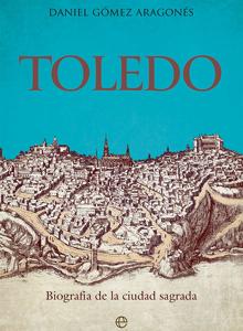 La falsa tolerancia medieval de las tres religiones en Toledo: mito y realidad de la Jerusalén de España