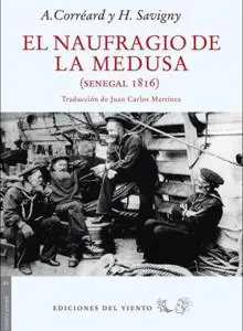 Reedición del libro de Corréard y Savigny, que se publicó originalmente poco después del naufragio