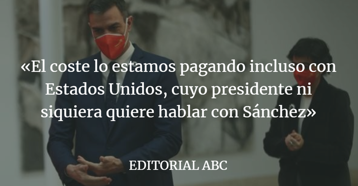 Editorial ABC: Sánchez, forzado a un cambio drástico en política exterior