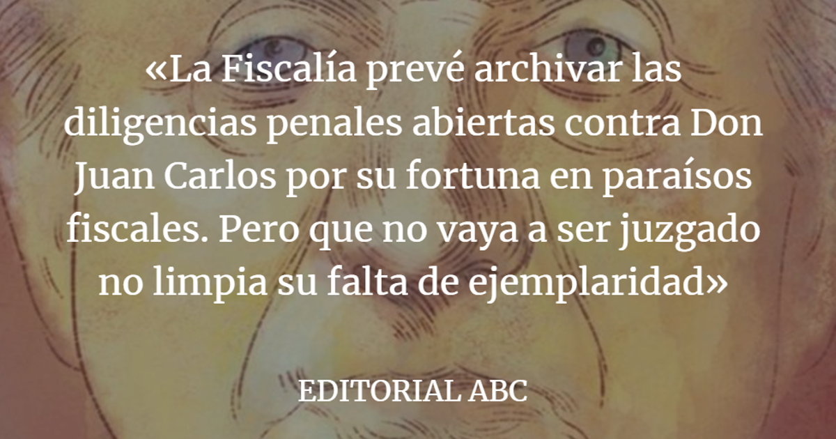 Editorial ABC: Eximir a Don Juan Carlos