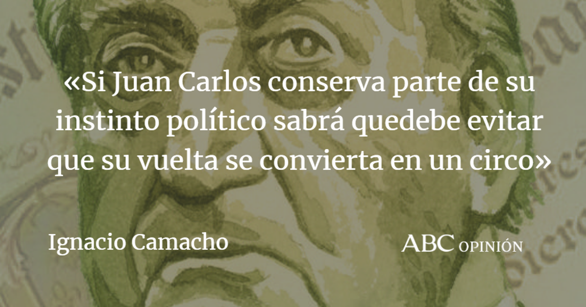 Ignacio Camacho: El retorno del Rey