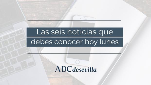 Las seis noticias que debes conocer hoy, lunes 13 de abril