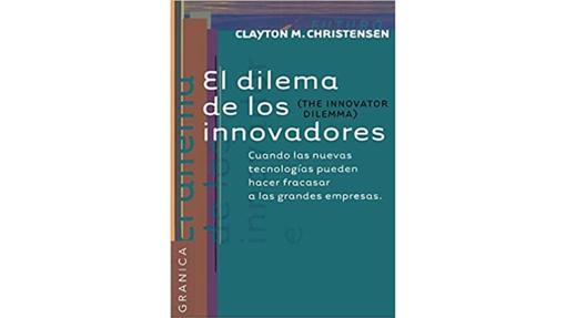 El dilema de los innovadores, de Clayton M. Christensen